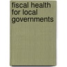 Fiscal Health for Local Governments door Beverly Cigler