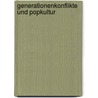 Generationenkonflikte Und Popkultur by Michael Beuchert