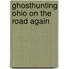 Ghosthunting Ohio on the Road Again door John Kachuba