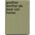Goethes Werther Als Leser Von Homer