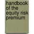 Handbook of the Equity Risk Premium