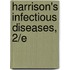 Harrison's Infectious Diseases, 2/E