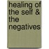 Healing of the Self & the Negatives