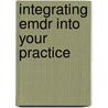 Integrating Emdr Into Your Practice door Mbacp Liz Royle Ma