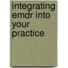 Integrating Emdr Into Your Practice by Mbacp Liz Royle Ma