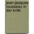 Jean-Jacques Rousseau in Der Kritik