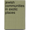 Jewish Communities in Exotic Places door Ken Blady