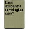 Kann Solidarit�T Erzwingbar Sein? door Lars Lanske