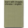 Learn with Images Chinese / English by Yinka A. Amuda