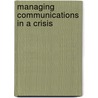 Managing Communications in a Crisis by Peter Ruff