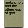 Melancholy and the Otherness of God by Alina Feld