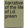 Narrative of the Life of J.D. Green door Jacob D. Green