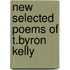 New Selected Poems of T.Byron Kelly