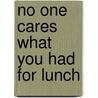 No One Cares What You Had for Lunch door Mason Margaret