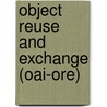 Object Reuse and Exchange (Oai-Ore) door Michael Witt