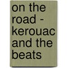 On the Road - Kerouac and the Beats by Andrea Rieger