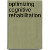 Optimizing Cognitive Rehabilitation by McKay Sohlberg
