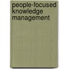 People-Focused Knowledge Management door Catherine C. Mergins