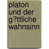 Platon Und Der G�Ttliche Wahnsinn door Grzegorz Olszowka