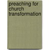 Preaching for Church Transformation by William M. Easum