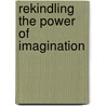 Rekindling the Power of Imagination door William Murray Carpenter