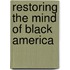 Restoring the Mind of Black America