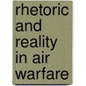Rhetoric and Reality in Air Warfare door Tami Davis Biddle