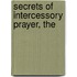 Secrets of Intercessory Prayer, The