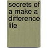Secrets of a Make a Difference Life door Ron Hutchcraft