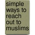 Simple Ways to Reach Out to Muslims