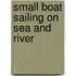 Small Boat Sailing on Sea and River