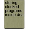 Storing Clocked Programs Inside Dna by Jessica Chang