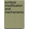 Surface Modification And Mechanisms door George E. Totten