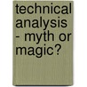 Technical Analysis - Myth Or Magic? door Christian K�ssler