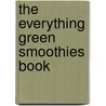 The Everything Green Smoothies Book door Britt Brandon