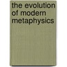 The Evolution of Modern Metaphysics by A.W. Moore