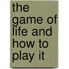 The Game of Life and How to Play It by Florence Shinn