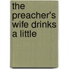 The Preacher's Wife Drinks a Little door Geoffrey Hirt