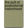 The Pull of Postcolonial Nationhood door Ayo A. Coly