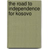 The Road to Independence for Kosovo door Jr. Perritt