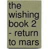 The Wishing Book 2 - Return to Mars by Grahame Howard