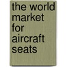 The World Market for Aircraft Seats door Icon Group International