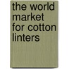 The World Market for Cotton Linters door Icon Group International