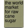 The World Market for Raw Cane Sugar door Icon Group International