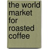 The World Market for Roasted Coffee by Icon Group International