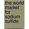 The World Market for Sodium Sulfide door Icon Group International