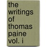 The Writings of Thomas Paine Vol. I door Thomas Paine