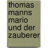 Thomas Manns Mario Und Der Zauberer door Alexander Blum