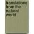 Translations from the Natural World