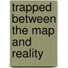 Trapped Between The Map And Reality by Fred Fallik